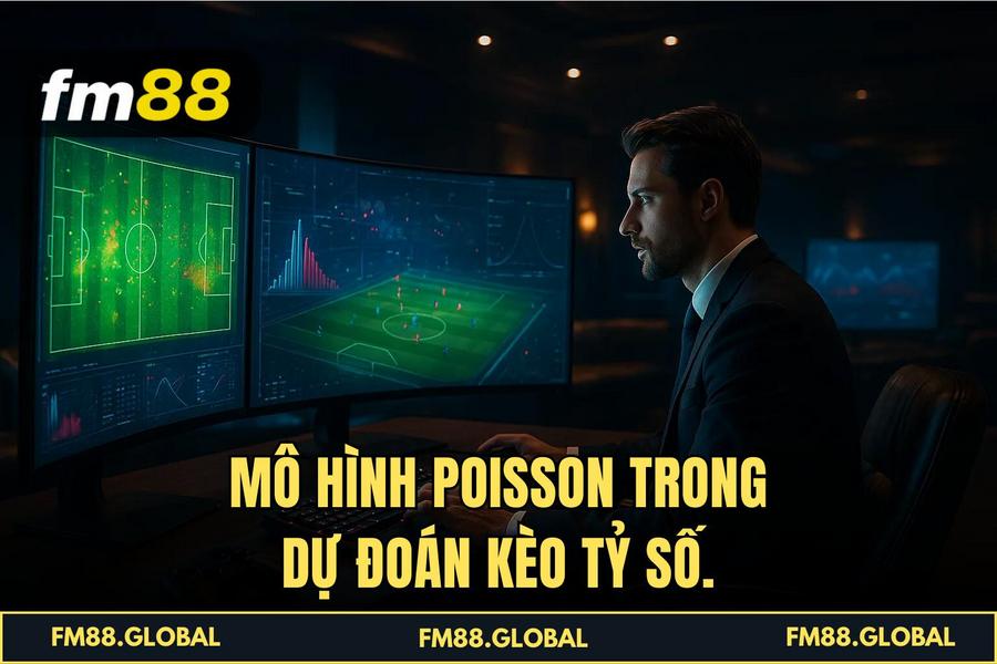 Mô hình Poisson trong dự đoán Kèo tỷ số.