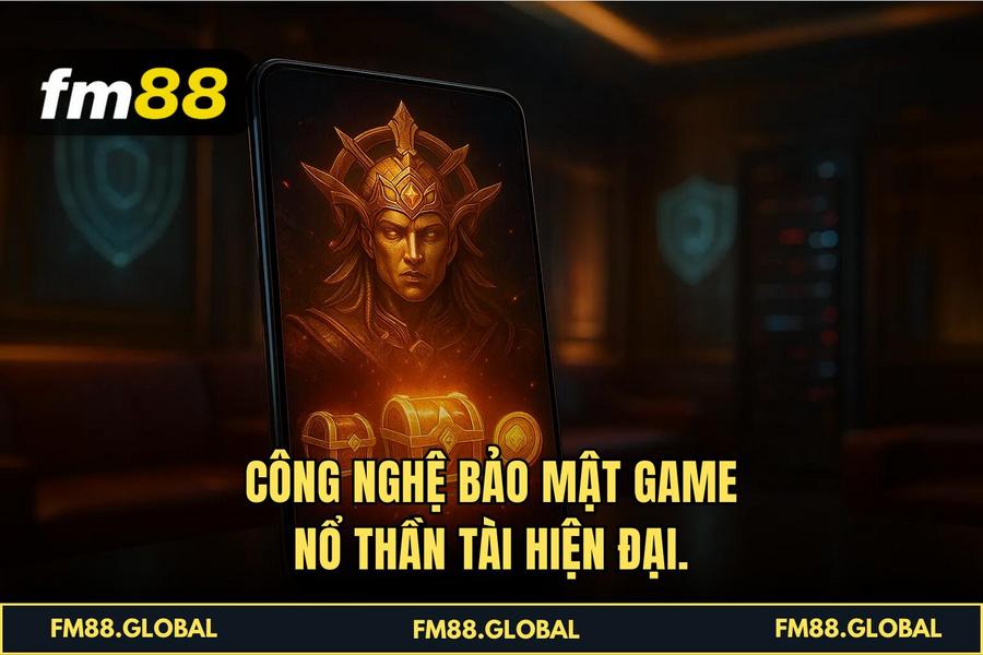 Công nghệ bảo mật game Nổ Thần Tài hiện đại.