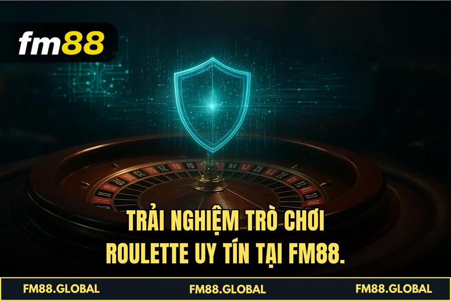 Trải nghiệm Trò chơi Roulette uy tín tại FM88.