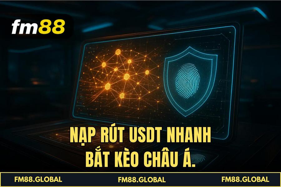  Nạp rút USDT nhanh bắt Kèo Châu Á.